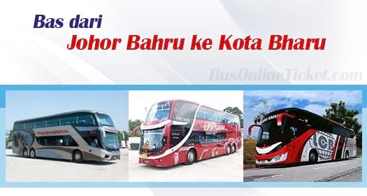  Bus dari Johor Bahru ke Kota Bharu 