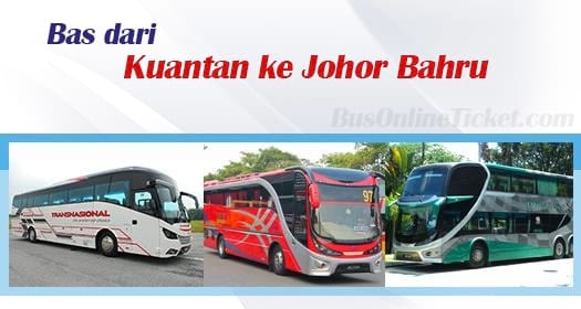 Bas dari Kuantan ke Johor Bahru