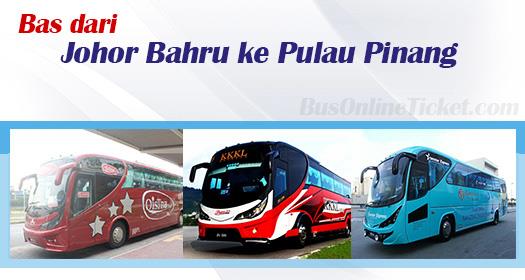 Bas dari Johor Bahru ke Pulau Pinang