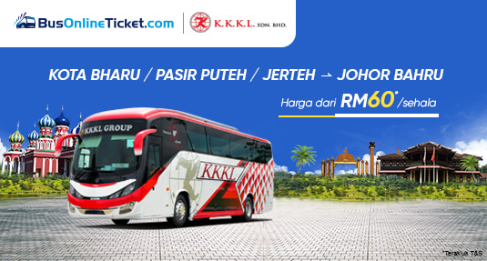 Bas dari Pasir Puteh, Jerteh dan Kota Bharu ke Johor Bahru dari RM60 dengan KKKL Express