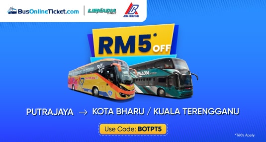 Bus from Putrajaya to Kota Bharu or Kuala Terengganu at RM5 OFF