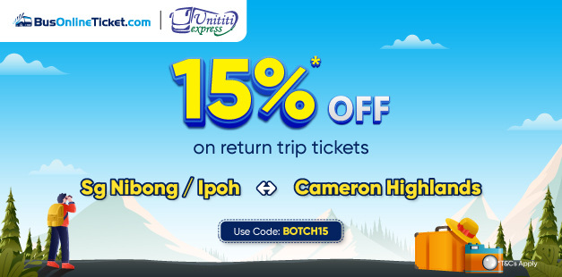 Use Code: BOTCH15 to enjoy 15% OFF on Return Bus Tickets from Penang or Ipoh to Cameron Highlands