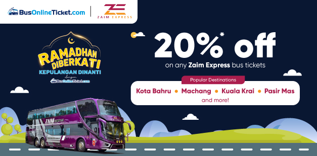 Get 20% OFF on Zaim Express Bus from & to Kelantan