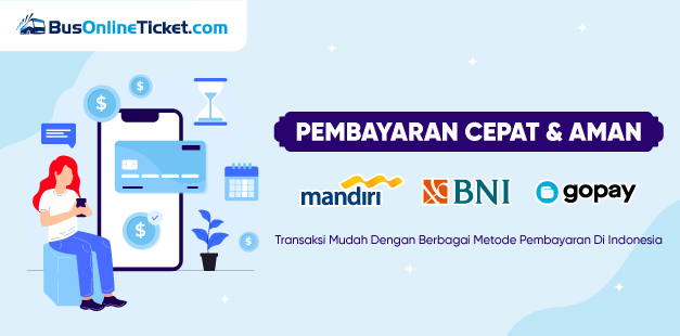 Transaksi Cepat & Aman Dengan Pembayaran Terpercaya: Bank Mandiri, Bank BNI, dan GoPay